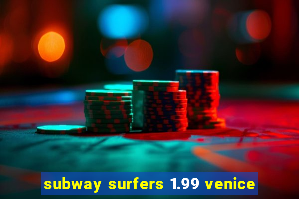subway surfers 1.99 venice